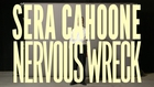 Sera Cahoone - Nervous Wreck