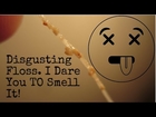 Stinky Floss? 2 Reasons Your Breath Smells Like Poo :O