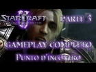 SC 2 Hearth of the Swarm gameplay completo parte 3 Punto d'incontro in ITA HD 1080p