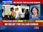 No relief for Sajjan Kumar